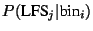 $P(\mbox{LFS}_{j}\vert\mbox{bin}_{i})$