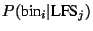 $P(\mbox{bin}_{i}\vert\mbox{LFS}_{j})$