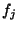 $f_{j}$