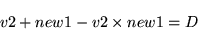 \begin{displaymath}
v2+new1-v2\times new1=D
\end{displaymath}
